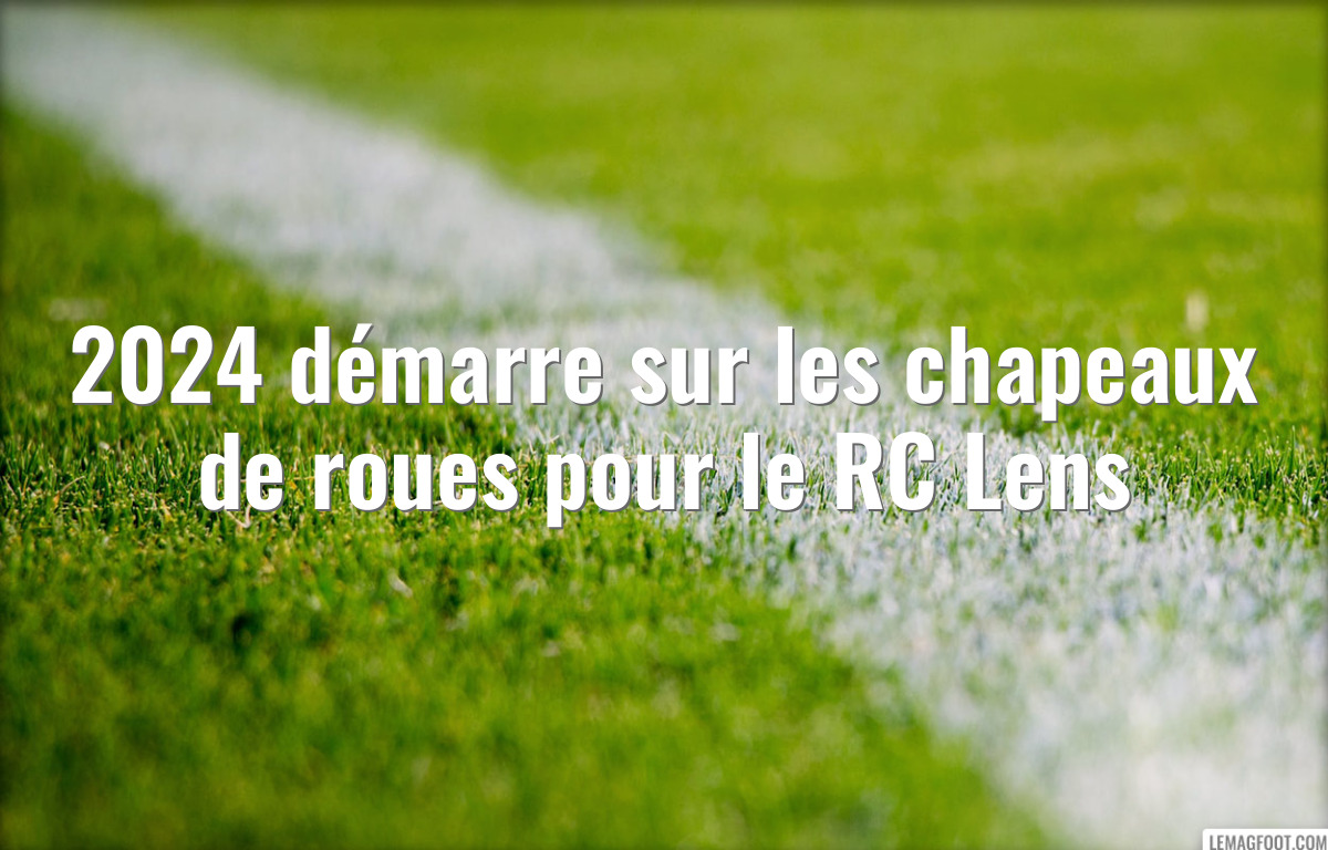 2024 démarre sur les chapeaux de roues pour le RC Lens