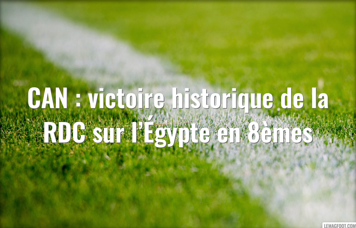 CAN : victoire historique de la RDC sur l’Égypte en 8èmes