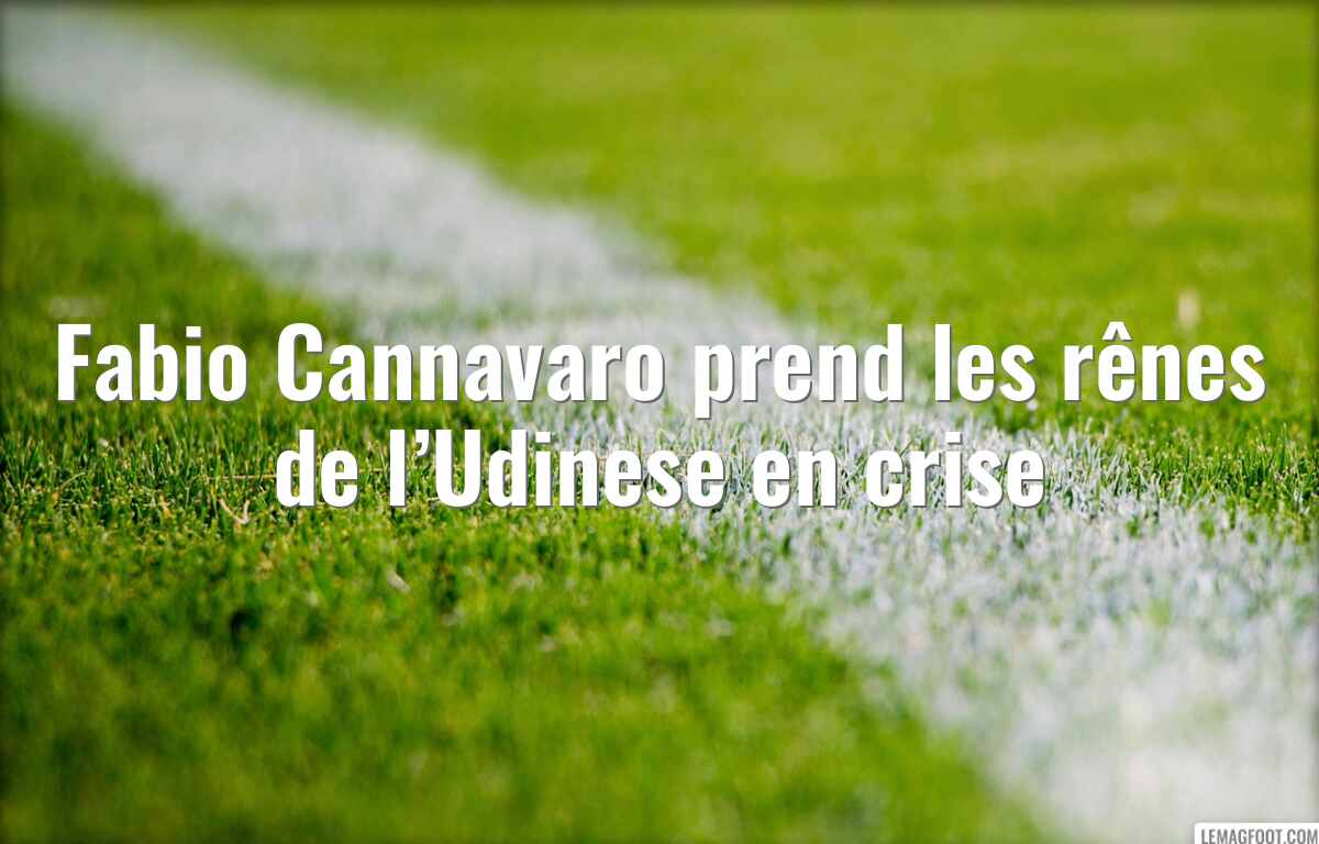 Fabio Cannavaro prend les rênes de l’Udinese en crise