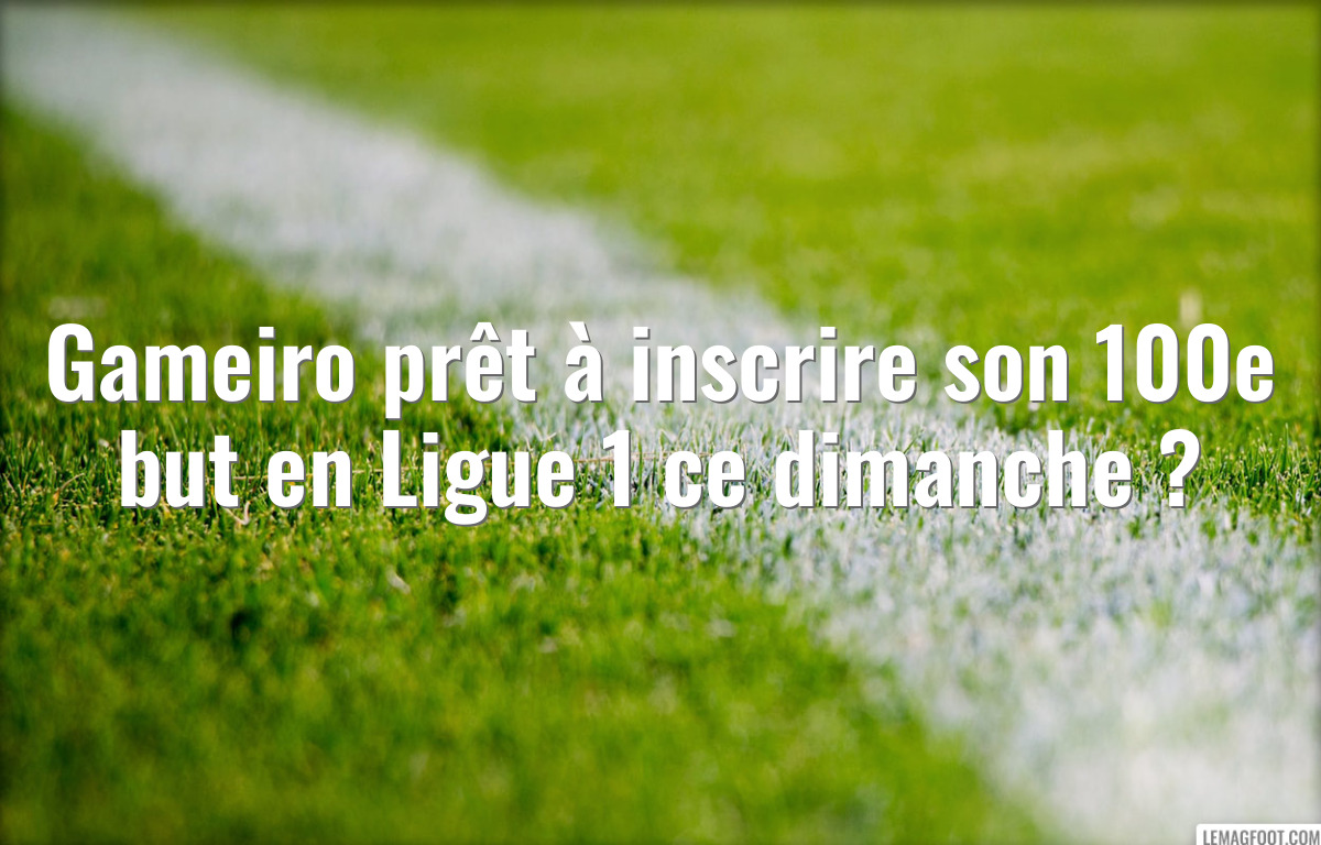 Gameiro prêt à inscrire son 100e but en Ligue 1 ce dimanche ?