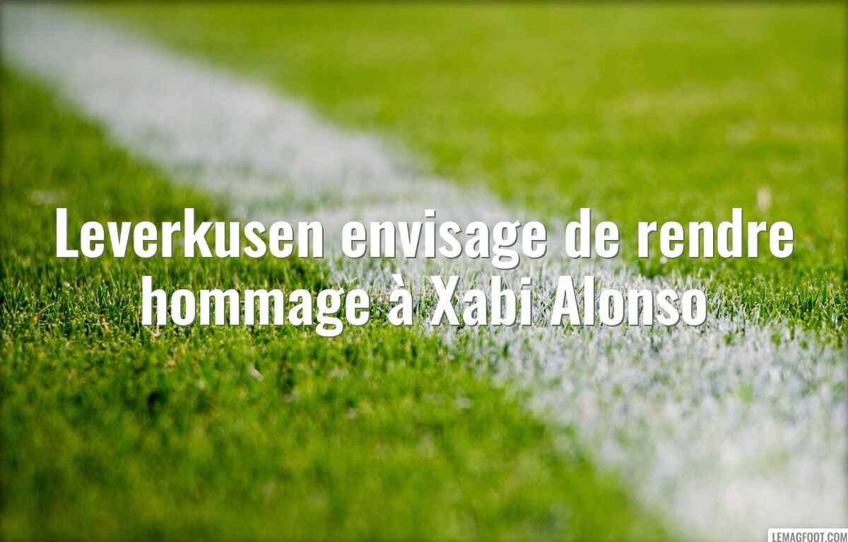 Leverkusen envisage de rendre hommage à Xabi Alonso