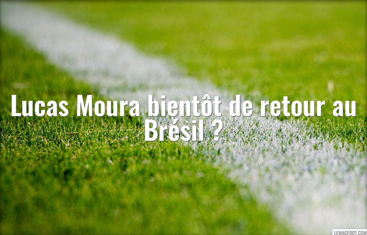 Lucas Moura bientôt de retour au Brésil ?