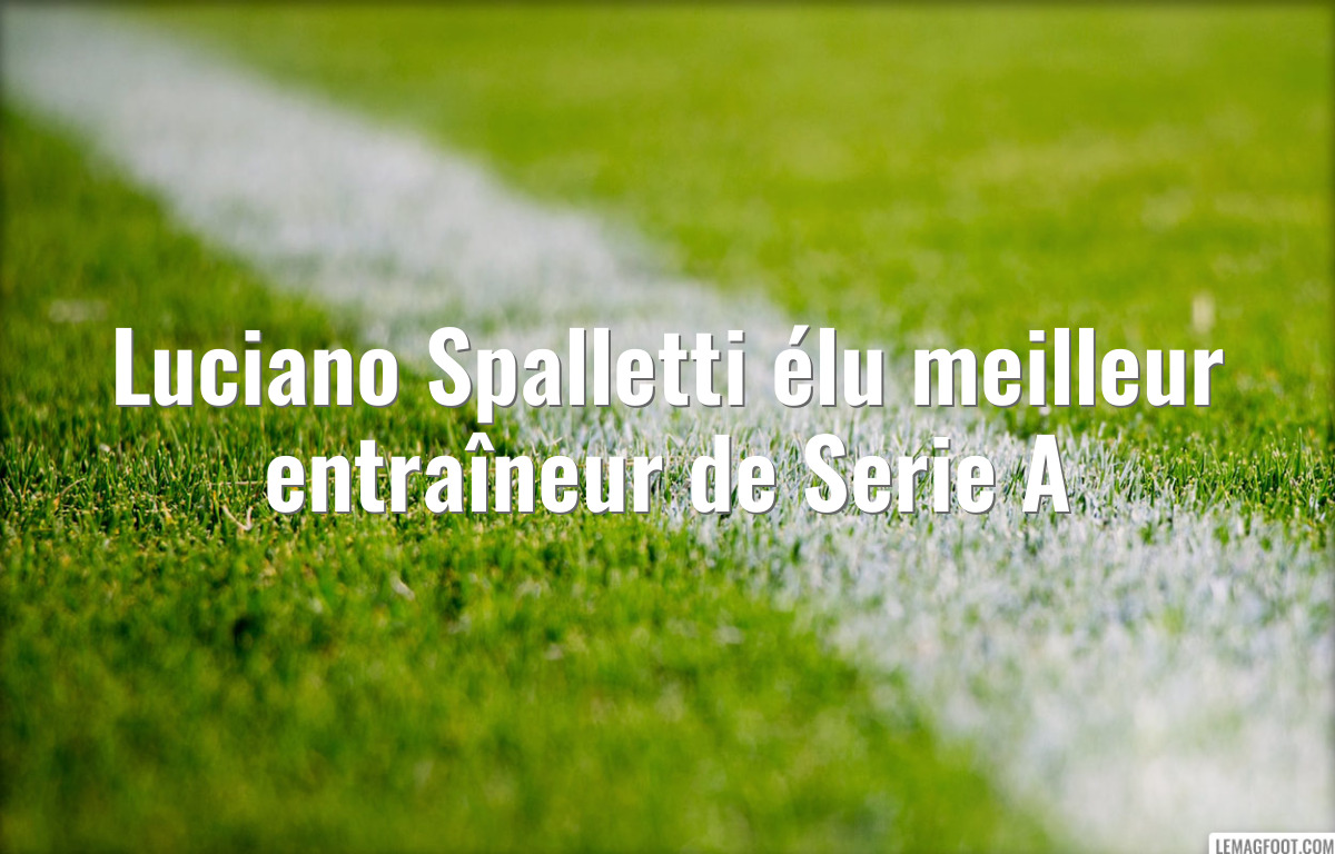 Luciano Spalletti élu meilleur entraîneur de Serie A