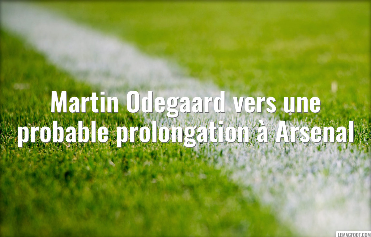 Martin Odegaard vers une probable prolongation à Arsenal