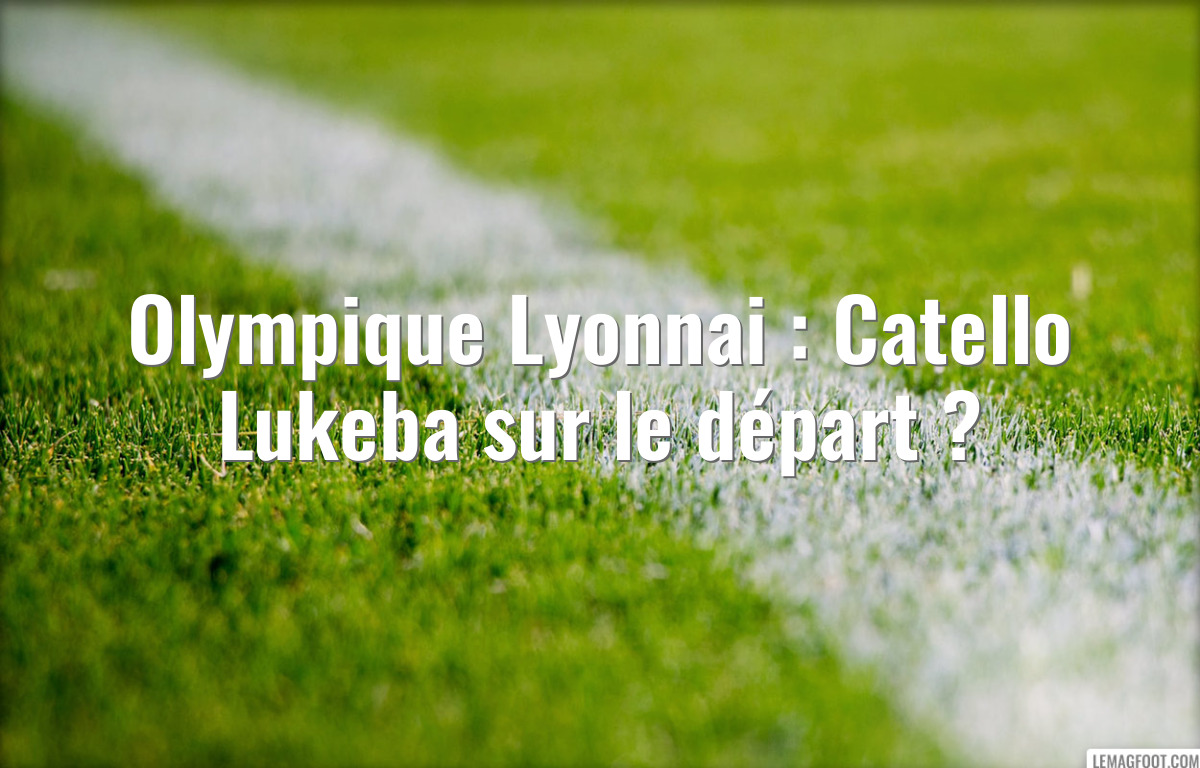 Olympique Lyonnai : Catello Lukeba sur le départ ?