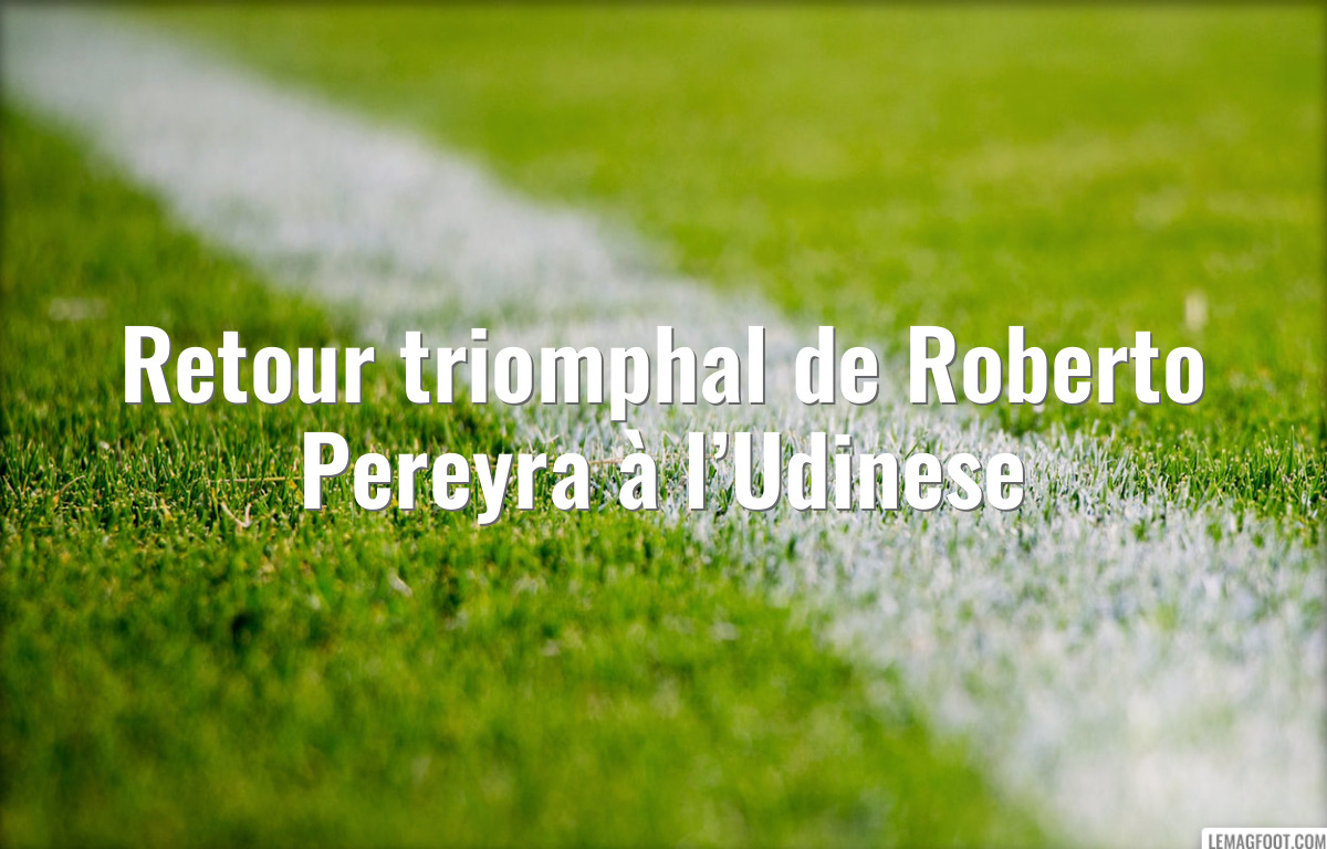 Retour triomphal de Roberto Pereyra à l’Udinese