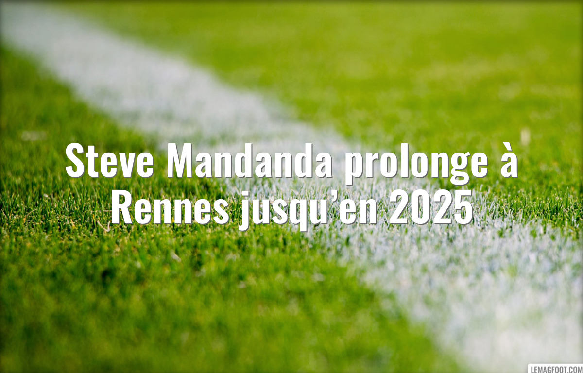 Steve Mandanda prolonge à Rennes jusqu’en 2025